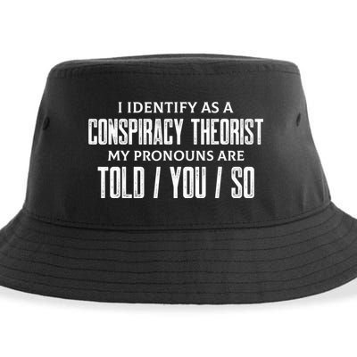 I Identify As A Conspiracy Theorist Pronouns Are Told You So Sustainable Bucket Hat