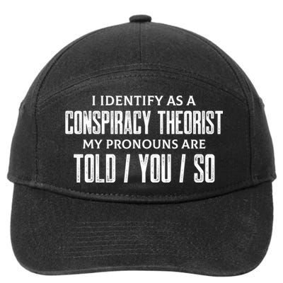 I Identify As A Conspiracy Theorist Pronouns Are Told You So 7-Panel Snapback Hat