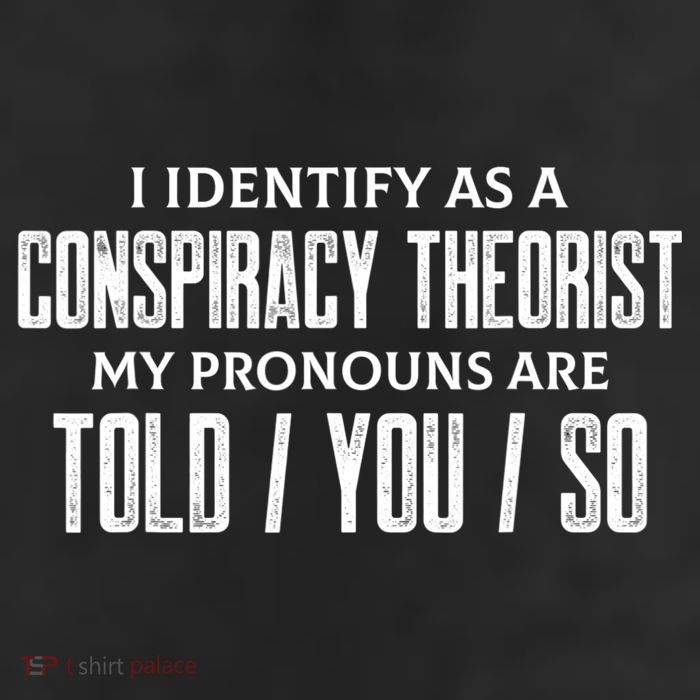 I Identify As A Conspiracy Theorist Pronouns Are Told You So 25L Jumbo Tote