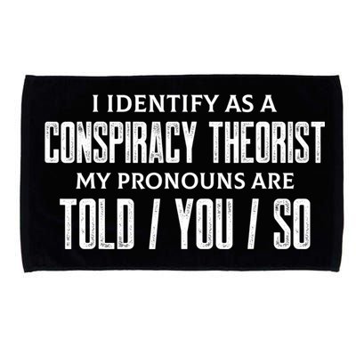 I Identify As A Conspiracy Theorist Pronouns Are Told You So Microfiber Hand Towel
