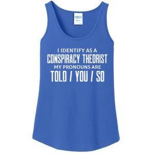 I Identify As A Conspiracy Theorist Pronouns Are Told You So Ladies Essential Tank