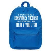 I Identify As A Conspiracy Theorist Pronouns Are Told You So 16 in Basic Backpack