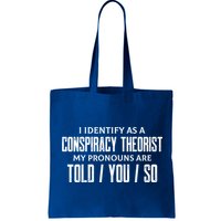 I Identify As A Conspiracy Theorist Pronouns Are Told You So Bag