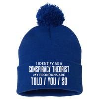 I Identify As A Conspiracy Theorist Pronouns Are Told You So Pom Pom 12in Knit Beanie