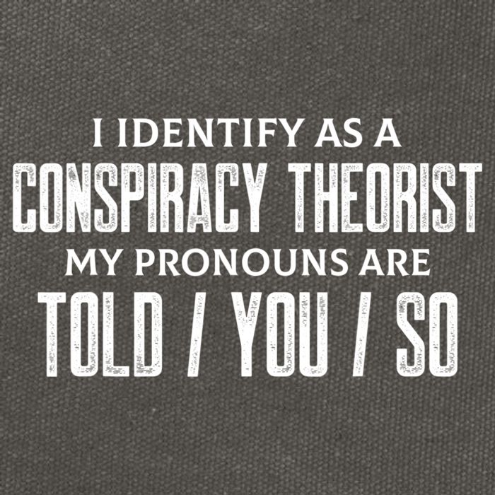 I Identify As A Conspiracy Theorist Pronouns Are Told You So Cotton Canvas Backpack
