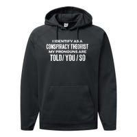 I Identify As A Conspiracy Theorist Pronouns Are Told You So Performance Fleece Hoodie