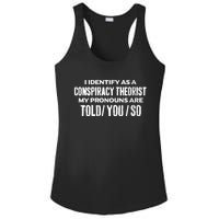 I Identify As A Conspiracy Theorist Pronouns Are Told You So Ladies PosiCharge Competitor Racerback Tank