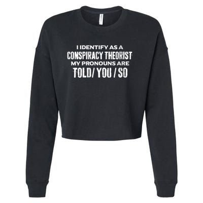 I Identify As A Conspiracy Theorist Pronouns Are Told You So Cropped Pullover Crew