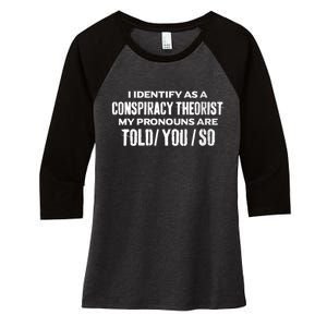 I Identify As A Conspiracy Theorist Pronouns Are Told You So Women's Tri-Blend 3/4-Sleeve Raglan Shirt