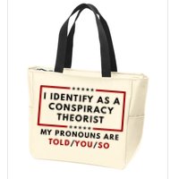 I Identify As A Conspiracy Theorist My Pronouns Are Told Zip Tote Bag