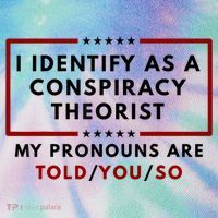 I Identify As A Conspiracy Theorist My Pronouns Are Told Legacy Tie Dye Trucker Hat