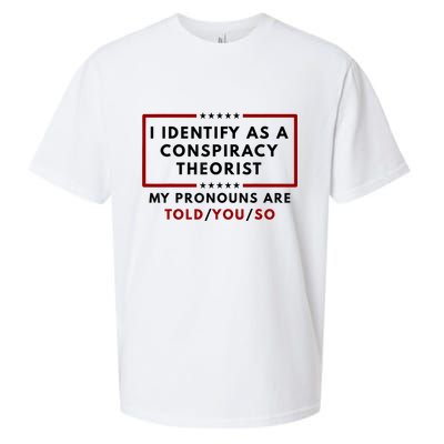 I Identify As A Conspiracy Theorist My Pronouns Are Told Sueded Cloud Jersey T-Shirt