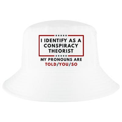 I Identify As A Conspiracy Theorist My Pronouns Are Told Cool Comfort Performance Bucket Hat