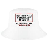 I Identify As A Conspiracy Theorist My Pronouns Are Told Cool Comfort Performance Bucket Hat