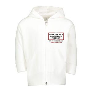 I Identify As A Conspiracy Theorist My Pronouns Are Told Toddler Zip Fleece Hoodie