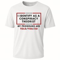 I Identify As A Conspiracy Theorist My Pronouns Are Told Cooling Performance Crew T-Shirt