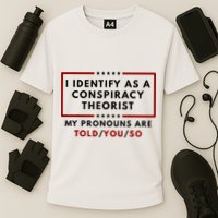 I Identify As A Conspiracy Theorist My Pronouns Are Told Cooling Performance Crew T-Shirt