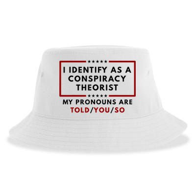 I Identify As A Conspiracy Theorist My Pronouns Are Told Sustainable Bucket Hat