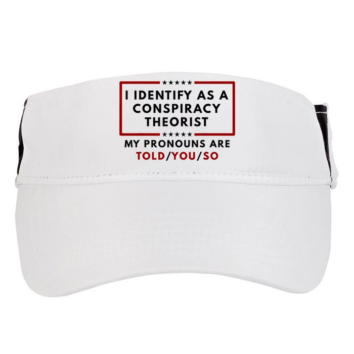 I Identify As A Conspiracy Theorist My Pronouns Are Told Adult Drive Performance Visor