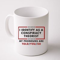 I Identify As A Conspiracy Theorist My Pronouns Are Told Mug