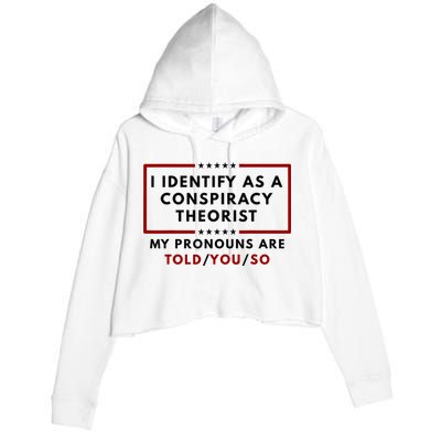 I Identify As A Conspiracy Theorist My Pronouns Are Told Crop Fleece Hoodie