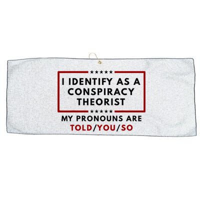 I Identify As A Conspiracy Theorist My Pronouns Are Told Large Microfiber Waffle Golf Towel
