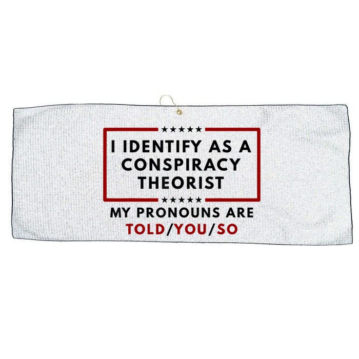 I Identify As A Conspiracy Theorist My Pronouns Are Told Large Microfiber Waffle Golf Towel