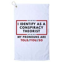 I Identify As A Conspiracy Theorist My Pronouns Are Told Golf Towel