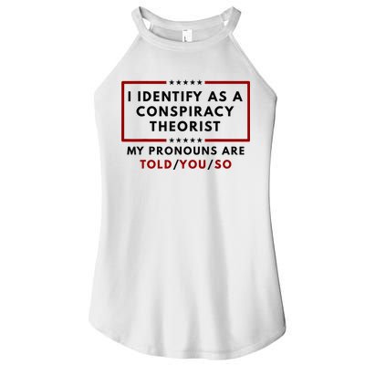 I Identify As A Conspiracy Theorist My Pronouns Are Told Women's Perfect Tri Rocker Tank