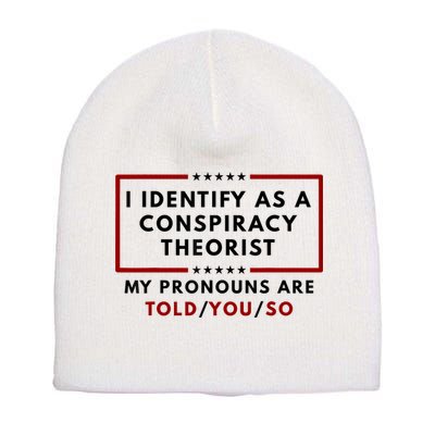 I Identify As A Conspiracy Theorist My Pronouns Are Told Short Acrylic Beanie