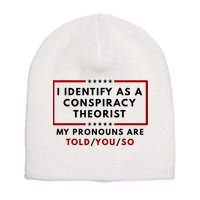 I Identify As A Conspiracy Theorist My Pronouns Are Told Short Acrylic Beanie