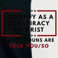 I Identify As A Conspiracy Theorist My Pronouns Are Told Infant Baby Jersey Bodysuit
