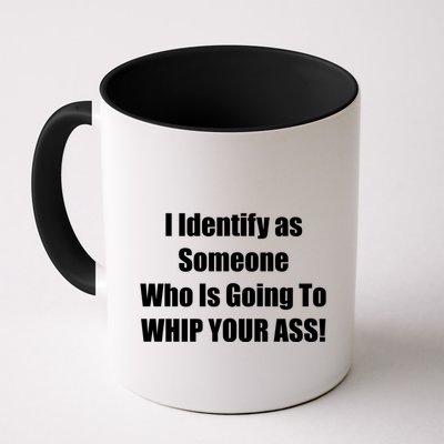 I Identify As Someone Who Is Going To WHIP YOUR ASS Mug