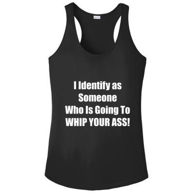I Identify As Someone Who Is Going To WHIP YOUR ASS Ladies PosiCharge Competitor Racerback Tank