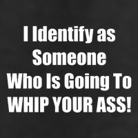 I Identify As Someone Who Is Going To WHIP YOUR ASS Tumbler