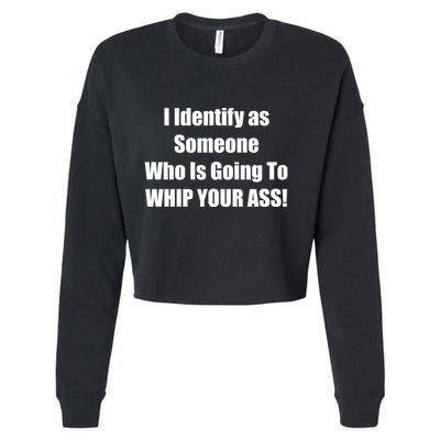 I Identify As Someone Who Is Going To WHIP YOUR ASS Cropped Pullover Crew