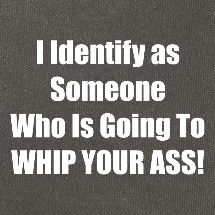 I Identify As Someone Who Is Going To WHIP YOUR ASS Cotton Canvas Backpack