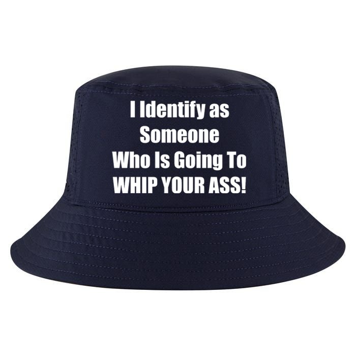 I Identify As Someone Who Is Going To WHIP YOUR ASS Cool Comfort Performance Bucket Hat