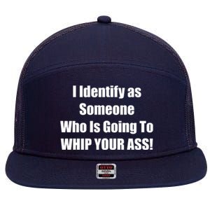 I Identify As Someone Who Is Going To WHIP YOUR ASS 7 Panel Mesh Trucker Snapback Hat