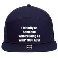 I Identify As Someone Who Is Going To WHIP YOUR ASS 7 Panel Mesh Trucker Snapback Hat