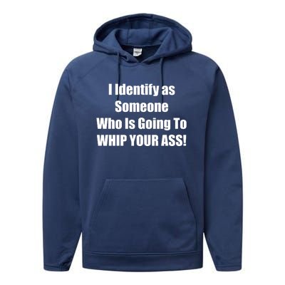 I Identify As Someone Who Is Going To WHIP YOUR ASS Performance Fleece Hoodie