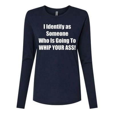 I Identify As Someone Who Is Going To WHIP YOUR ASS Womens Cotton Relaxed Long Sleeve T-Shirt