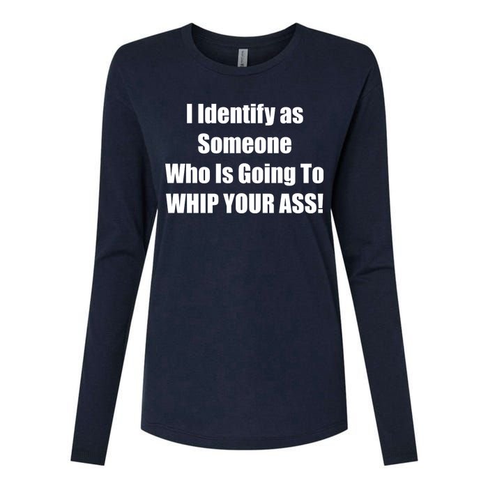 I Identify As Someone Who Is Going To WHIP YOUR ASS Womens Cotton Relaxed Long Sleeve T-Shirt