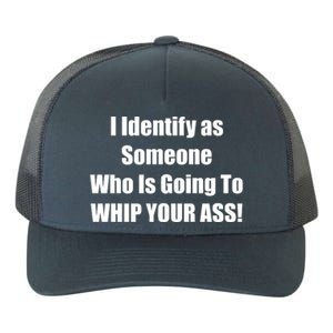 I Identify As Someone Who Is Going To WHIP YOUR ASS Yupoong Adult 5-Panel Trucker Hat