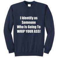 I Identify As Someone Who Is Going To WHIP YOUR ASS Sweatshirt