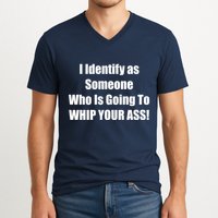 I Identify As Someone Who Is Going To WHIP YOUR ASS V-Neck T-Shirt