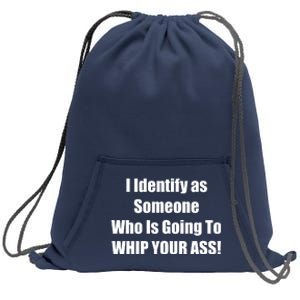 I Identify As Someone Who Is Going To WHIP YOUR ASS Sweatshirt Cinch Pack Bag