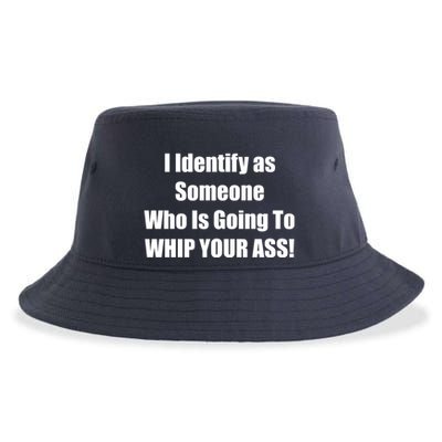 I Identify As Someone Who Is Going To WHIP YOUR ASS Sustainable Bucket Hat