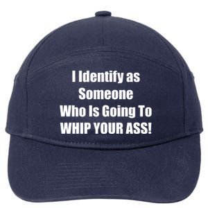 I Identify As Someone Who Is Going To WHIP YOUR ASS 7-Panel Snapback Hat