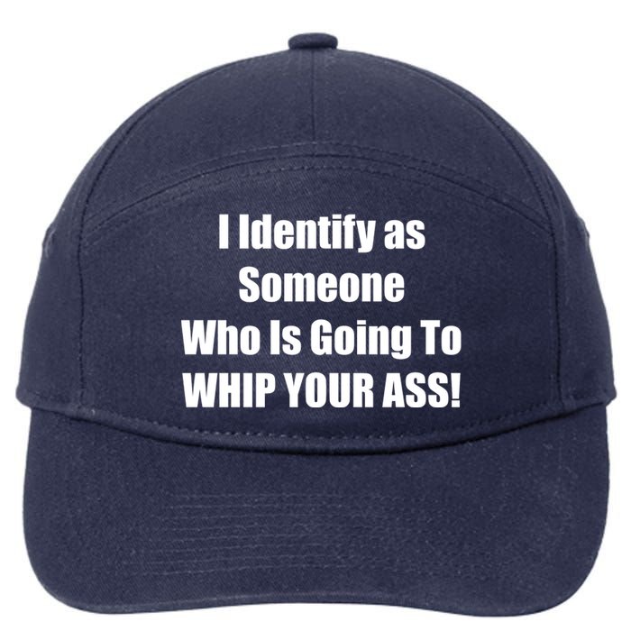 I Identify As Someone Who Is Going To WHIP YOUR ASS 7-Panel Snapback Hat